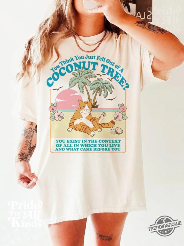 You Think You Just Fall Out Of A Coconut Tree Shirt Kamala Harris Shirt Harris Meme Social Democrat T Shirt trendingnowe 2