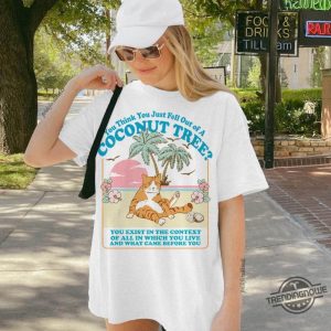 You Think You Just Fall Out Of A Coconut Tree Shirt Kamala Harris Shirt Harris Meme Social Democrat T Shirt trendingnowe 3