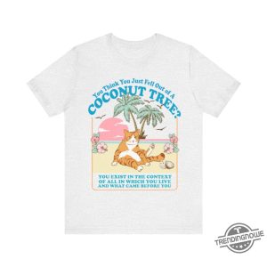 You Think You Just Fall Out Of A Coconut Tree Shirt Kamala Harris Shirt Harris Meme Social Democrat T Shirt trendingnowe 4