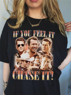 If You Feel It Chase It Glen Powell Shirt If You Feel It Chase It Shirt Glen Powell Twisters Shirt revetee 2