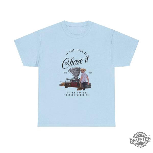 Tyler Owens Twisters T Shirt If You Feel It Chase It Shirt Glen Powell Twisters Shirt revetee 1