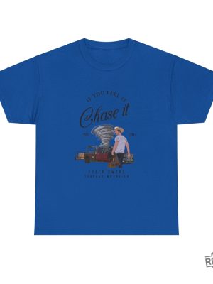 Tyler Owens Twisters T Shirt If You Feel It Chase It Shirt Glen Powell Twisters Shirt revetee 2