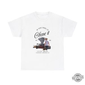 Tyler Owens Twisters T Shirt If You Feel It Chase It Shirt Glen Powell Twisters Shirt revetee 5