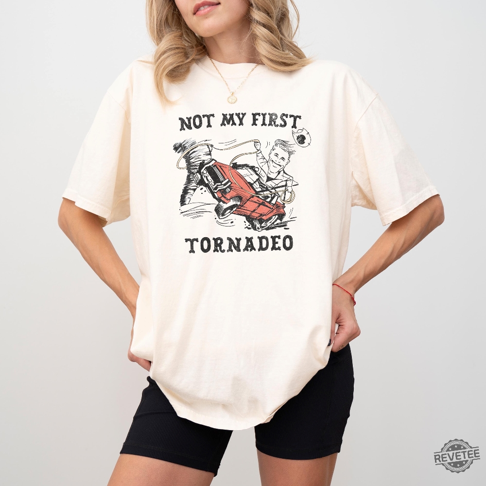 Not My First Tornado Shirt Glen Powell Twisters Shirt Twister Storm Chasers Shirt