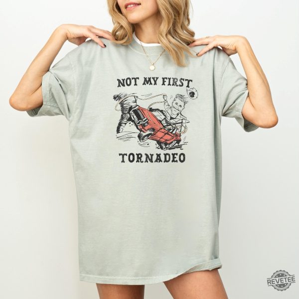 Not My First Tornado Shirt Glen Powell Twisters Shirt Twister Storm Chasers Shirt revetee 2