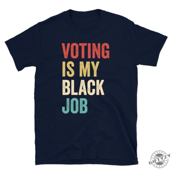 Voting Is My Black Job Shirt Election 2024 Sweatshirt Civic Engagement Tshirt Biden Voter Hoodie Pro Democracy Gift giftyzy 2