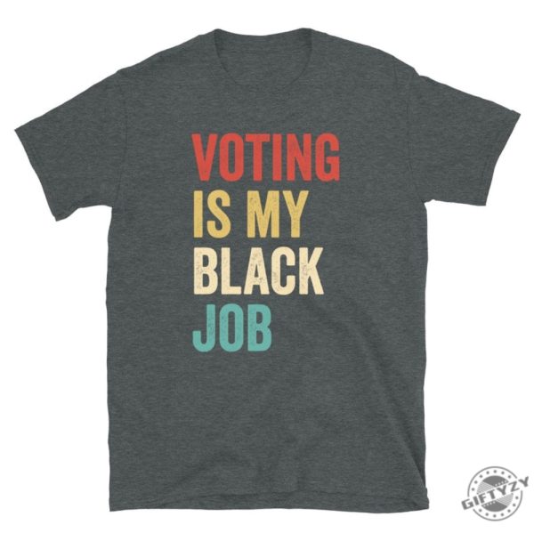 Voting Is My Black Job Shirt Election 2024 Sweatshirt Civic Engagement Tshirt Biden Voter Hoodie Pro Democracy Gift giftyzy 3