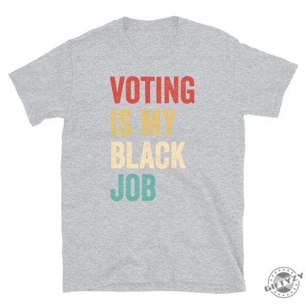 Voting Is My Black Job Shirt Election 2024 Sweatshirt Civic Engagement Tshirt Biden Voter Hoodie Pro Democracy Gift giftyzy 4