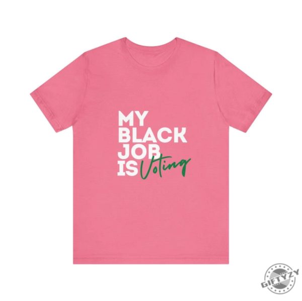 My Black Job Is Voting Empowering Black Voters Shirt giftyzy 1