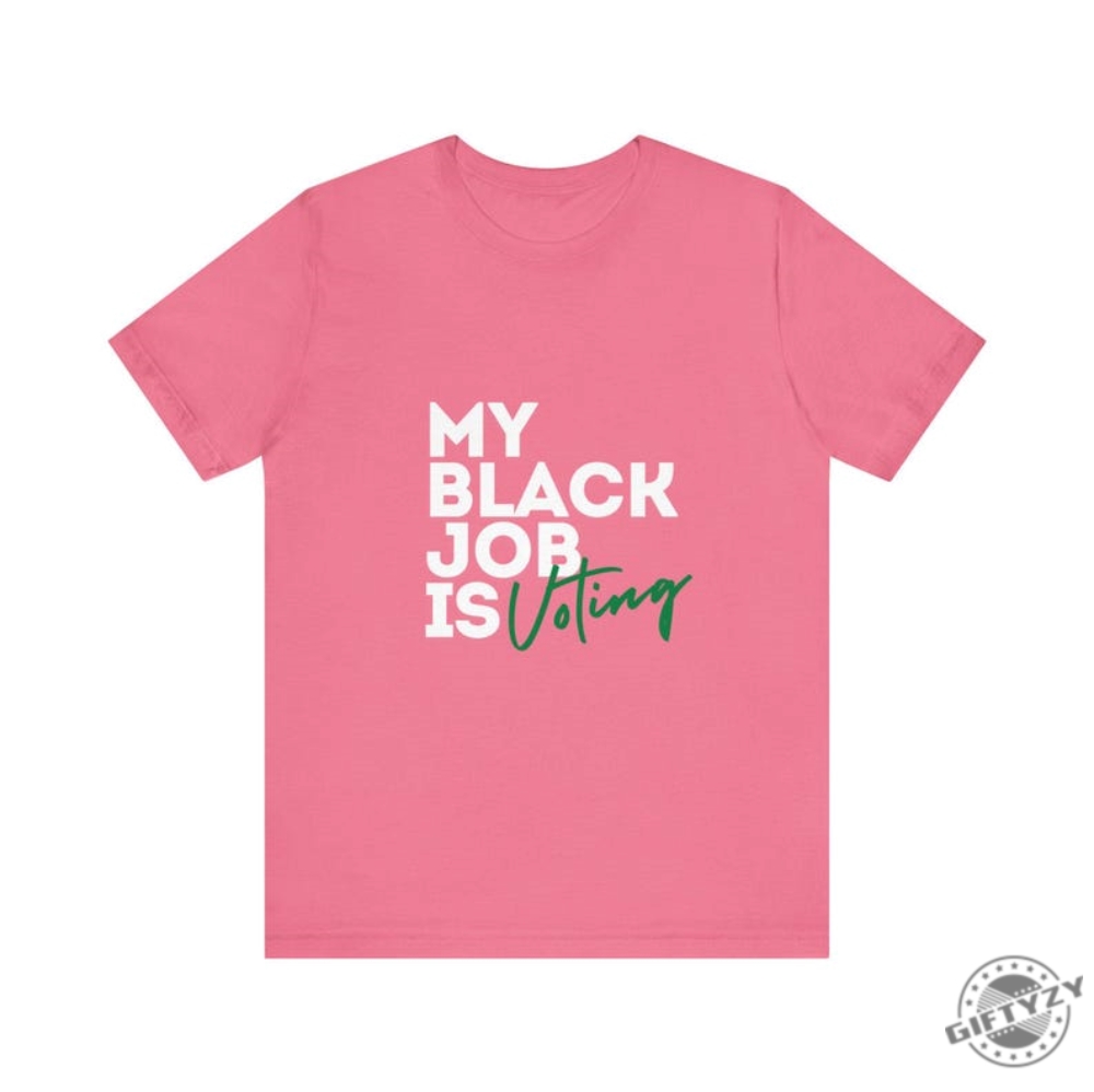 My Black Job Is Voting Empowering Black Voters Shirt