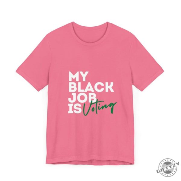 My Black Job Is Voting Empowering Black Voters Shirt giftyzy 2