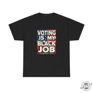 Voting Is My Black Job Shirt giftyzy 3