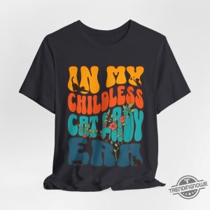 In My Childless Cat Lady Era Shirt Childless Cat Lady Tee Shirt Childless Cat Lady For Kamala T Shirt trendingnowe 3