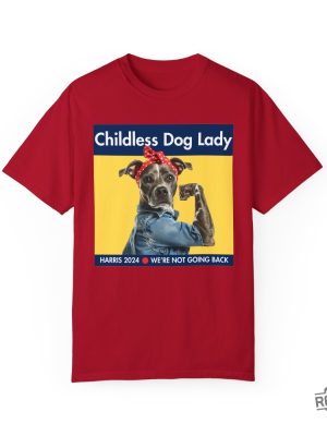 Childless Dog Lady Shirt Kamala Harris Campaign Childless Cat Dog T Shirt revetee 2