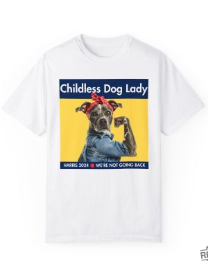 Childless Dog Lady Shirt Kamala Harris Campaign Childless Cat Dog T Shirt revetee 4