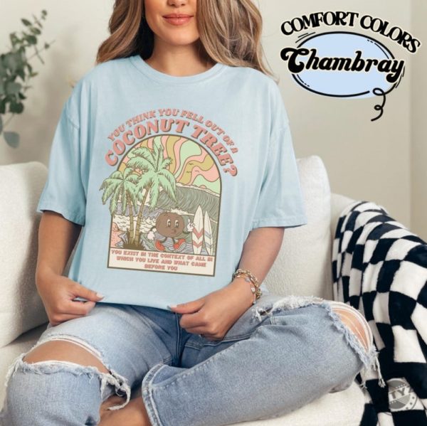 Kamala Coconut Shirt Kamala Hoodie Harris 2024 Sweatshirt Democrat Tshirt You Think You Just Fell Out Of Top Shirt giftyzy 1