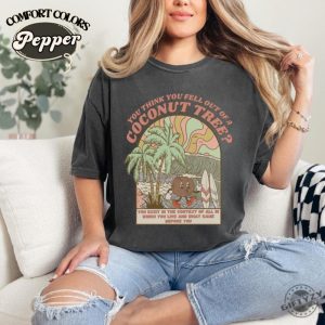 Kamala Coconut Shirt Kamala Hoodie Harris 2024 Sweatshirt Democrat Tshirt You Think You Just Fell Out Of Top Shirt giftyzy 4