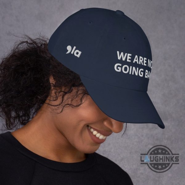 we are not going back kamala harris slogan hat kamala harris for president embroidered baseball cap comma la harris slogan hats 2024 laughinks 2