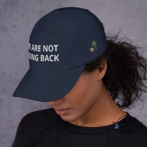 we are not going back kamala harris slogan hat kamala harris for president embroidered baseball cap comma la harris slogan hats 2024 laughinks 3