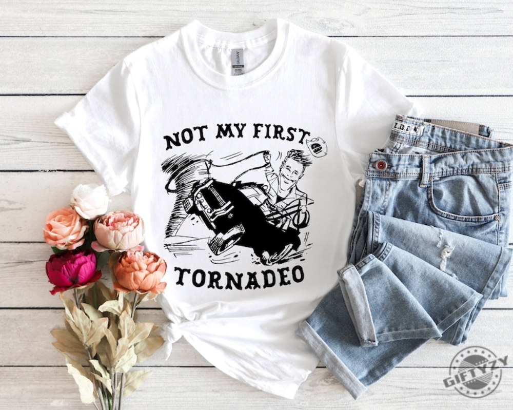 Not My First Tornadeo Funny Tornado Chaser Cowboy And Lasso Shirt Not My First Tonado Glen Powell As Tyler Owens Twisters Shirt