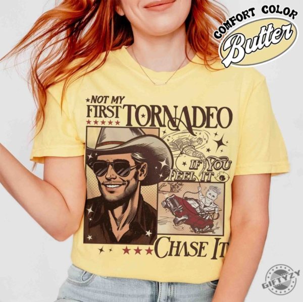 Not My First Tornadeo Shirt Not My First Tornadeo Fan Art Sweatshirt Weather Lover And Storm Chaser Hoodie Meme Movie Tshirt If You Feel It Chase It Shirt giftyzy 7