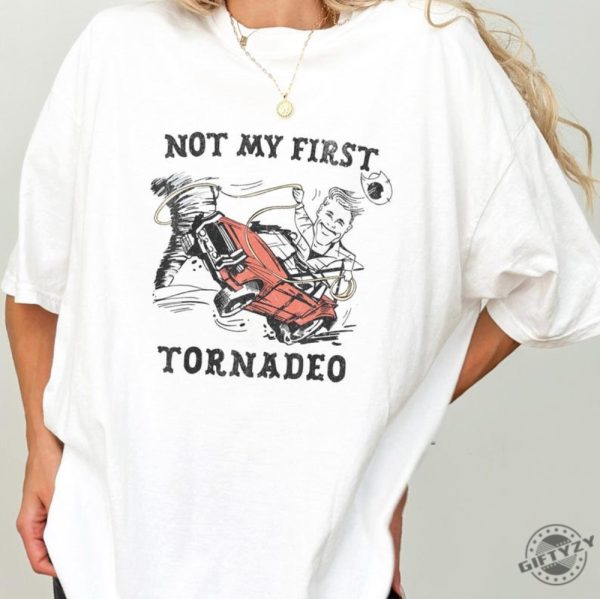 Twisters Glen Powell Not My First Tornadeo Tornado Shirt Twister Storm Chasers Sweatshirt Movie Tshirt Tyler Owens Hoodie Lover Gift giftyzy 1