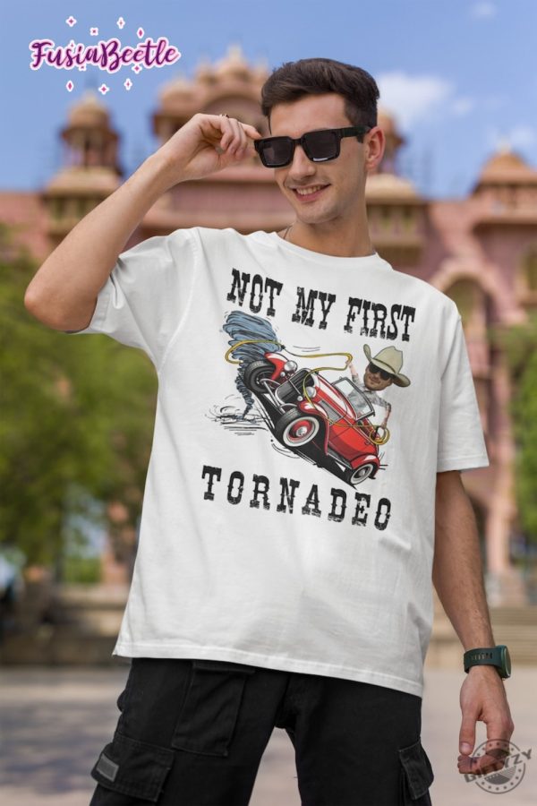 Not My First Tornadeo Vintage Shirt Twisters Storm Chaser Tshirt Meme Movie Hoodie Twisters Tonadeo Sweatshirt Tyler Owens Twisters Shirt giftyzy 4