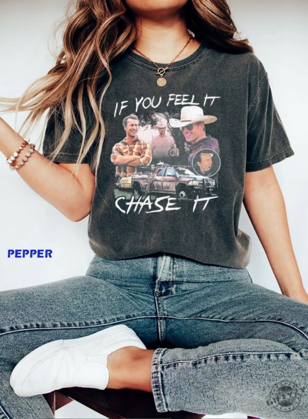 If You Feel It Chase It Glen Powell Vintage Shirt giftyzy 1