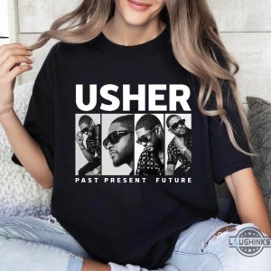 usher past present and future tour shirt 2024 usher concert tshirt sweatshirt hoodie laughinks 3