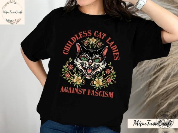 Childless Cat Lady Against Fascism Feminist Shirt giftyzy 1