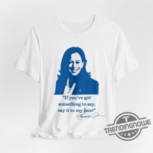 Say It To My Face Shirt Harris Shirt Support For Kamala Harris 2024 T Shirt Lets Go Girls Sweatshirt Madam President Tee trendingnowe 2