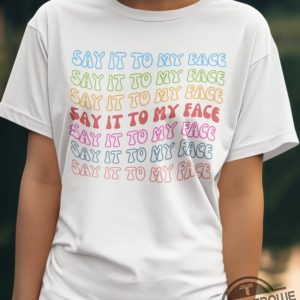 Say It To My Face Shirt Kamala T Shirt Comma La Shirt Democrat Tee Vote President Election Shirt Brat Femininomenon Shirt trendingnowe 2