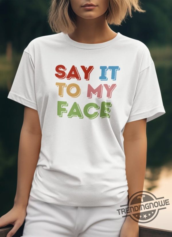 Say It To My Face Shirt Femininomenon Shirt Kamala T Shirt Comma La Shirt Democrat Tee Vote President Election Shirt Brat trendingnowe 2