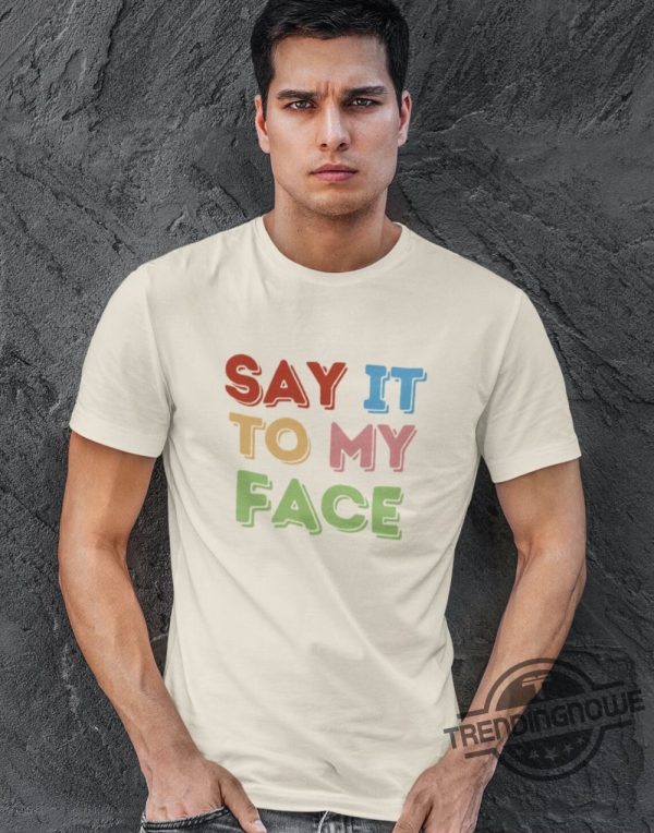 Say It To My Face Shirt Femininomenon Shirt Kamala T Shirt Comma La Shirt Democrat Tee Vote President Election Shirt Brat trendingnowe 4