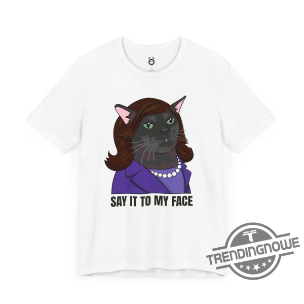 Say It To My Face T Shirt Zoned Out Black Cat Kamala Harris Shirt Childless Cat Lady Shirt trendingnowe 3