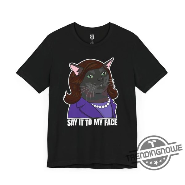 Say It To My Face T Shirt Zoned Out Black Cat Kamala Harris Shirt Childless Cat Lady Shirt trendingnowe 4