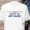 Say It To My Face T Shirt Femininomenon Shirt Zoned Out Black Cat Kamala Harris Shirt Childless Cat Lady Shirt trendingnowe 1