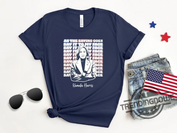 Kamala Harris 24 Campaign Shirt Say It To My Face T Shirt trendingnowe 3