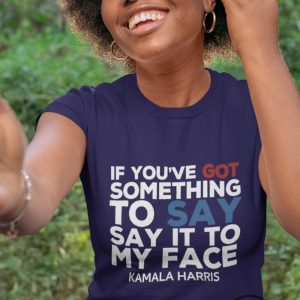 Say It To My Face Shirt Kamala Shirt Madam President Tshirt Harris 2024 Shirt Democratic Party Election Tee Anti Trump Shirt trendingnowe 3