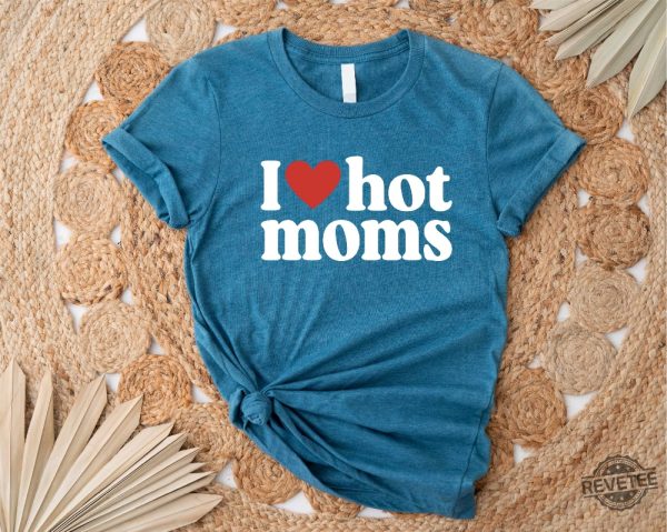 I Love Hot Moms Shirt Heart Hot Moms Shirt Love Hot Moms Black T Shirt I Love Hot Moms T Shirt revetee 1