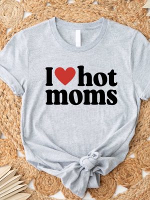 I Love Hot Moms Shirt Heart Hot Moms Shirt Love Hot Moms Black T Shirt I Love Hot Moms T Shirt revetee 2