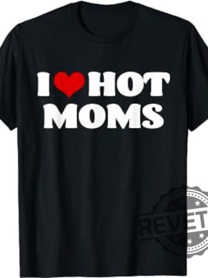 I Love Hot Moms Shirt I Heart Hot Moms Shirt Love Hot Moms T Shirt I Love Hot Moms T Shirt revetee 2