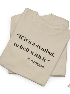 If Its A Symbol To Hell With It Shirt Flannery Oconnor Shirt John 6 Shirt Catholic Mom Shirt revetee 5