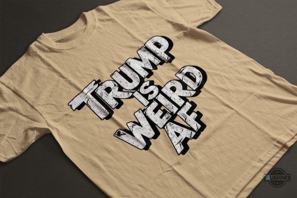 donald trump is weird af shirt president donald trump vs kamala harris funny shirts 2024 laughinks 4