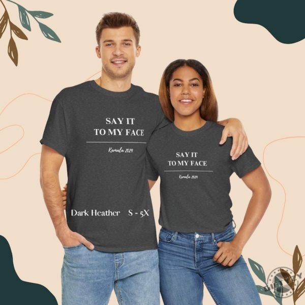 Kamala Harris Shirt Say It To My Face For The People Sweatshirt Election 2024 Tshirt Gift For Her Girl Power Hoodie Political Tee Birthday Gift giftyzy 8