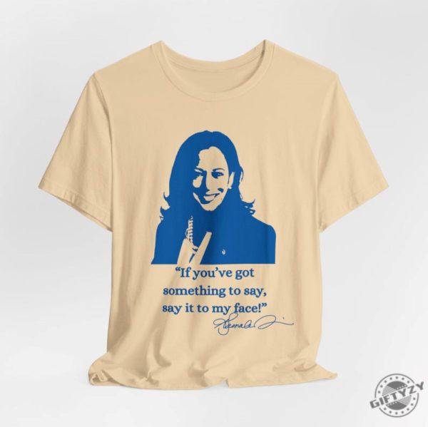 If Youve Got Something To Say Hoodie Say It To My Face Sweatshirt Harris Tshirt Support For Kamala Harris 2024 Shirt giftyzy 6