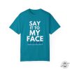 Say It To My Face 2024 Madam President Kamala Harris Political Campaign Shirt Unisex Democratic Party Dems Gift giftyzy 7