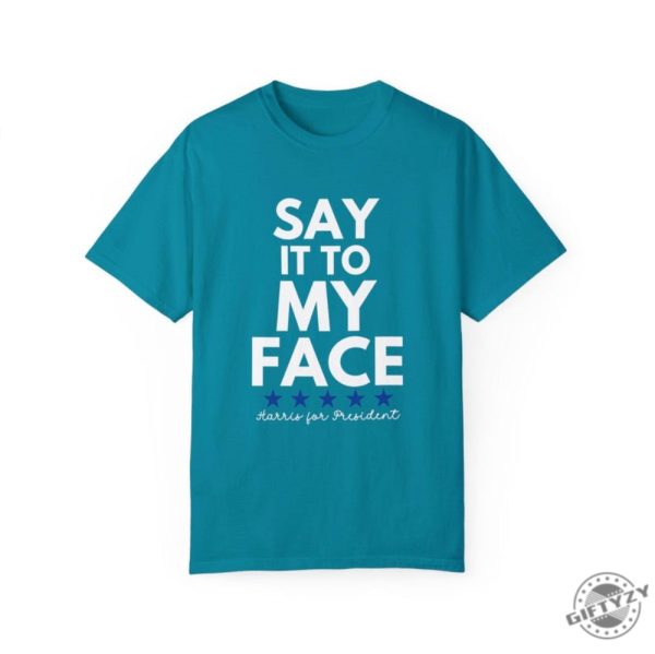 Say It To My Face 2024 Madam President Kamala Harris Political Campaign Shirt Unisex Democratic Party Dems Gift giftyzy 7