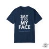 Say It To My Face 2024 Madam President Kamala Harris Political Campaign Shirt Unisex Democratic Party Dems Gift giftyzy 8