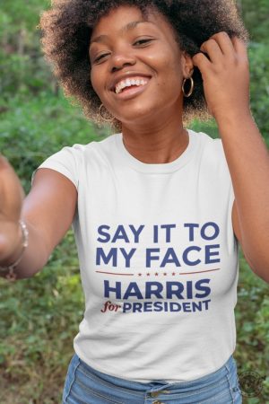 Say It To My Face Shirt Kamala Madam President Tshirt Harris 2024 Sweatshirt Democratic Party Hoodie Election Shirt giftyzy 8